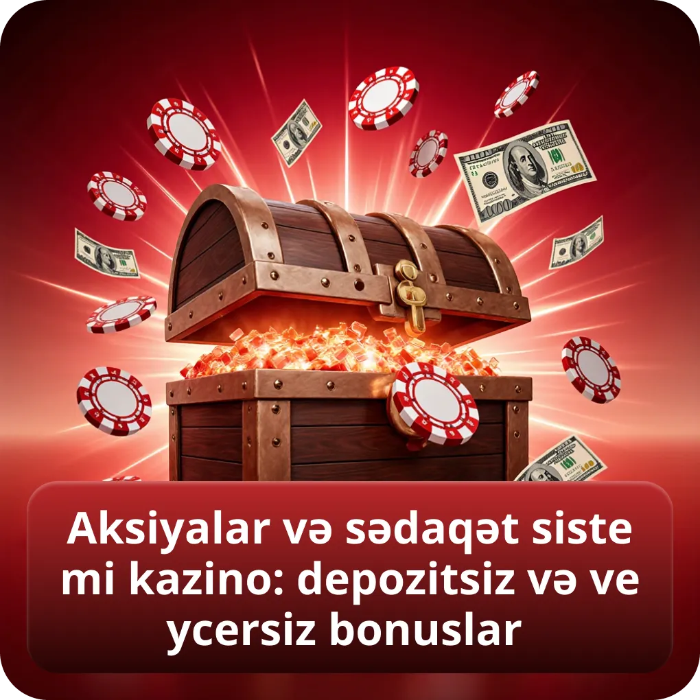 Aksiyalar və sədaqət sistemi kazino: depozitsiz və veycersiz bonuslar