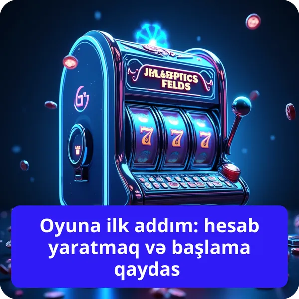 Oyuna ilk addım: hesab yaratmaq və başlama qaydası